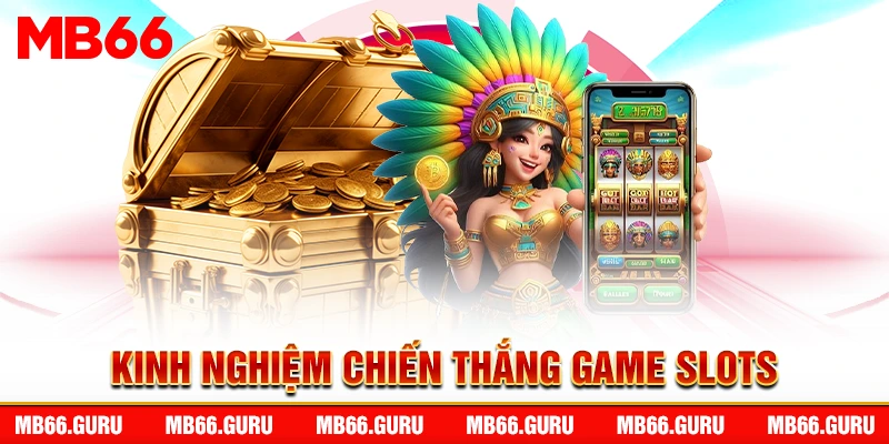 Kinh nghiệm chiến thắng game slots