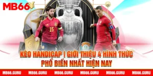 kèo handicap mb668 giới thiệu